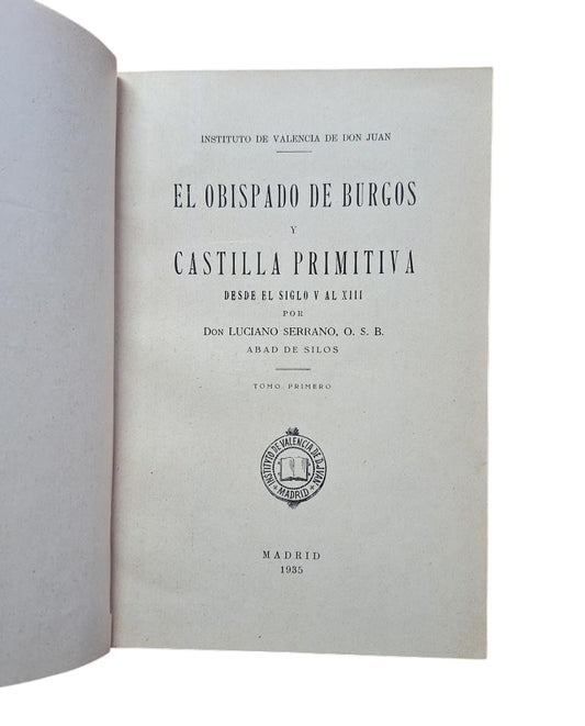 Serrano, Luciano.- THE BISHOPRIC OF BURGOS AND EARLY CASTILE, FROM THE 5TH TO THE 13TH CENTURY (I - II - III)