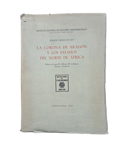 Masiá de Ros, Ángeles.- THE CROWN OF ARAGON AND THE STATES OF NORTH AFRICA