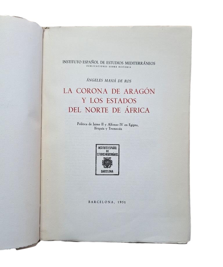 Masiá de Ros, Ángeles.- THE CROWN OF ARAGON AND THE STATES OF NORTH AFRICA