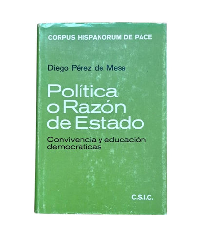 Pérez de Mesa, Diego.- POLITICS OR REASON OF STATE. DEMOCRATIC COEXISTENCE AND EDUCATION