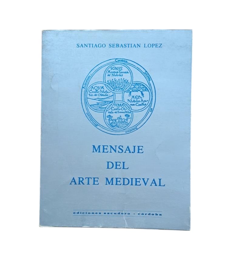 Sebastián López, Santiago.- MENSAJE DEL ARTE MEDIEVAL (Dedicado)