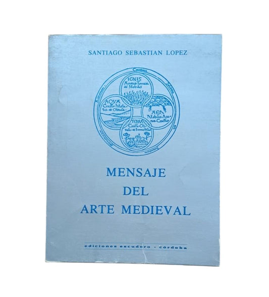 Sebastián López, Santiago.- MENSAJE DEL ARTE MEDIEVAL (Dedicado)