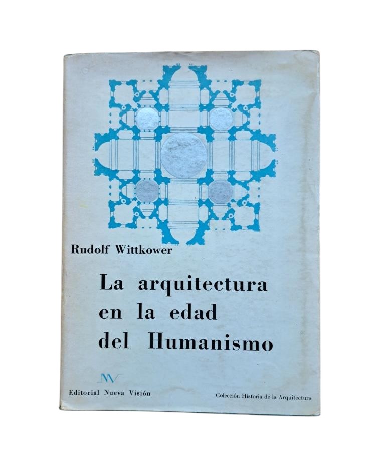 Wittkower, Rudolf.- ARCHITECTURE IN THE AGE OF HUMANISM