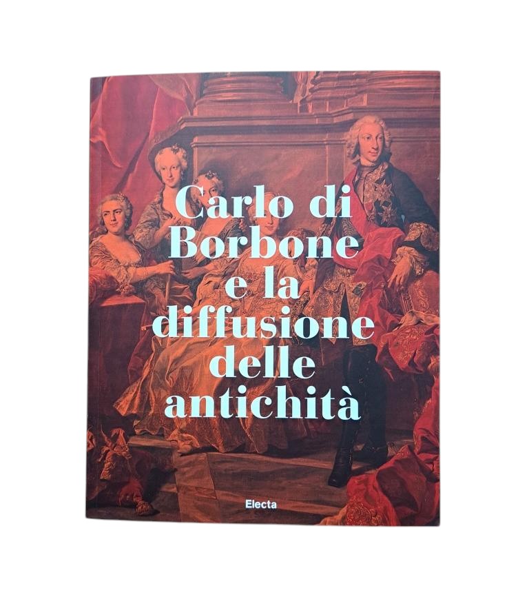 Sampaolo, Valeria (a cura di).- CARLO DI BORBONE E LA DIFFUSIONE DELLE ANTICHITÀ / CARLOS III Y LA DIFUSIÓN DE LA ANTIGÜEDAD