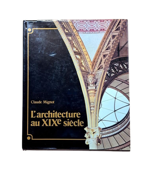Mignot, Claude.- L'ARCHITECTURE AU XIXe SIÈCLE