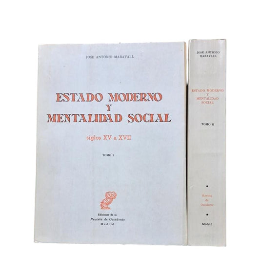 Maravall, José Antonio.- ESTADO MODERNO Y MENTALIDAD SOCIAL. SIGLOS XV A XVII (I-II)