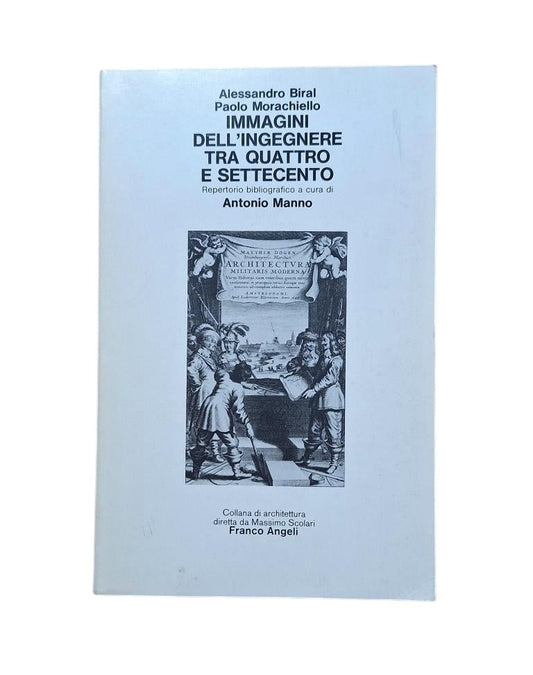 Biral, Alessandro & Morachiello, Paolo.- IMMAGINI DELL' INGEGNERE TRA QUATTRO E SETTECENTO