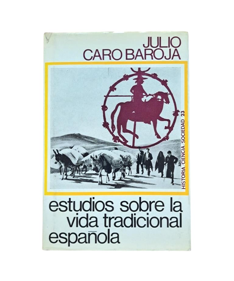Caro Baroja, Julio.- STUDIES ON TRADITIONAL SPANISH LIFE