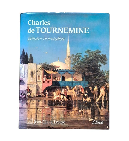Lesage, Jean-Claude.- CHARLES DE TOURNEMINE PEINTRE ORIENTALISTE