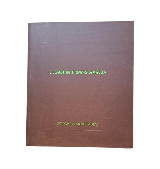 Castillo, Guido.- JOAQUÍN TORRES GARCÍA DE PARIS À MONTEVIDEO