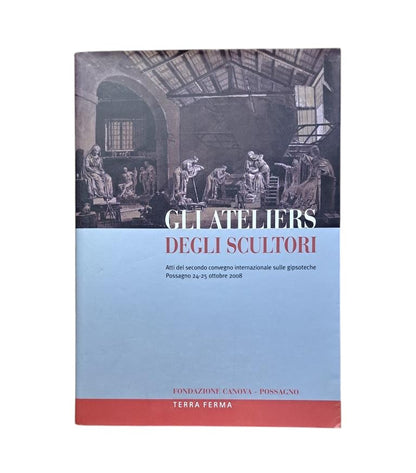 Guderzo, Mario (a cura di).- GLI ATELIERS DEGLI SCULTORI