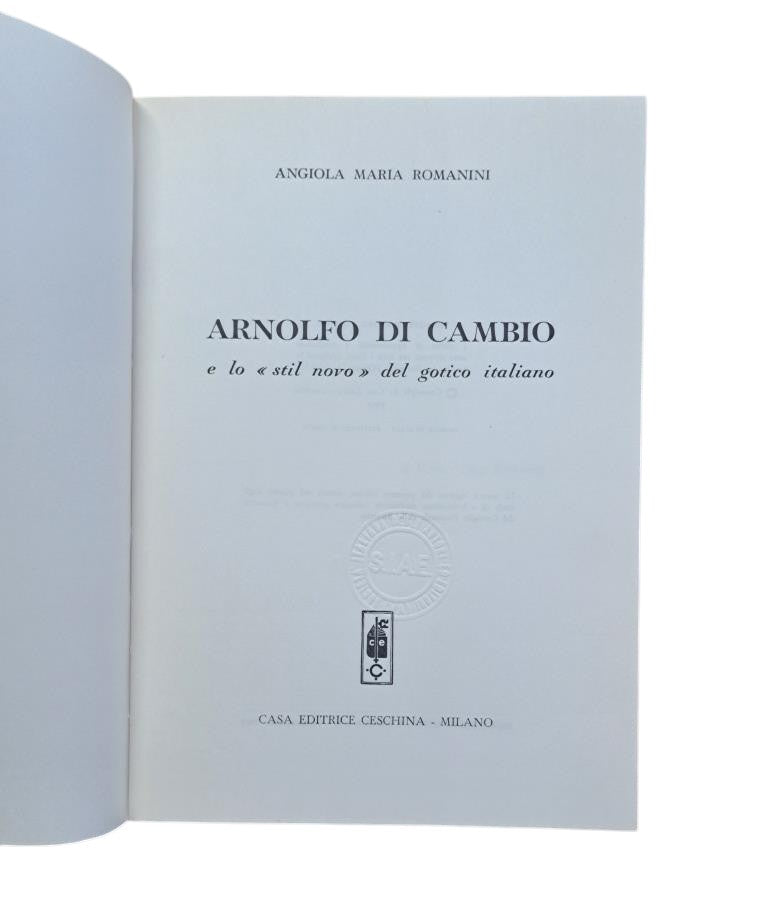 Romanini, Angiola Maria.- ARNOLFO DI CAMBIO E LO STIL NOVO DEL GOTICO ITALIANO