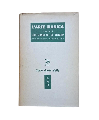 Monneret de Villard, Ugo.- L' ARTE IRANICA