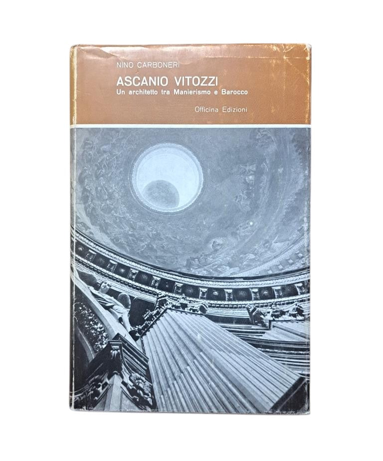 Carboneri, Nino.- ASCANIO VITOZZI. UN ARCHITETTO TRA MANIERISMO E BAROCCO