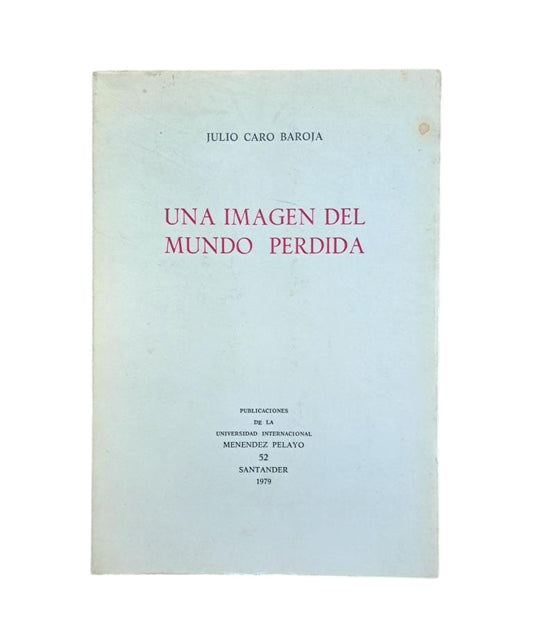 Caro Baroja, Julio.- UNA IMAGEN DEL MUNDO PERDIDA
