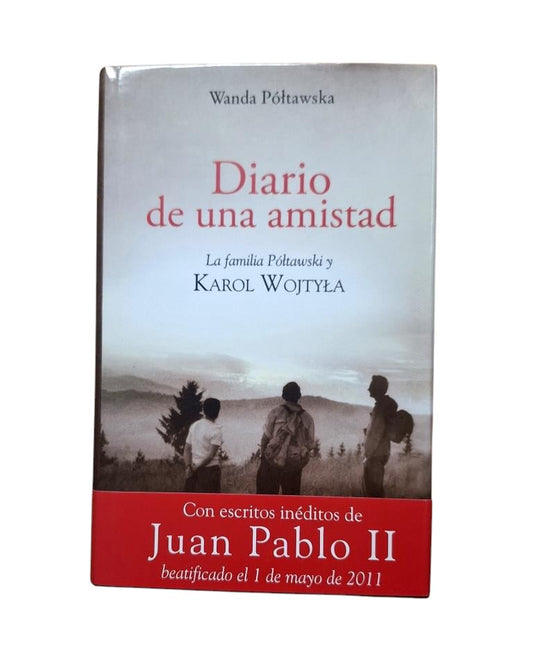 Póltawska, Wanda.- DIARIO DE UNA AMISTAD. LA FAMILIA POLTAWSKI Y KAROL WOJYYLA