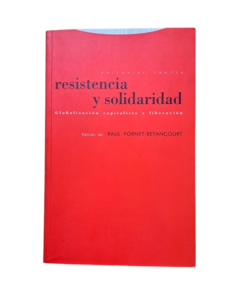 Fornet-Betancourt, Raúl (ed.)- RESISTENCIA Y SOLIDARIDAD. GLOBALIZACIÓN CAPITALISTA Y LIBERACIÓN