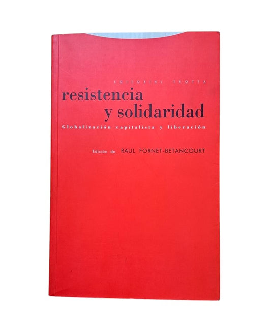 Fornet-Betancourt, Raúl (ed.)- RESISTENCIA Y SOLIDARIDAD. GLOBALIZACIÓN CAPITALISTA Y LIBERACIÓN