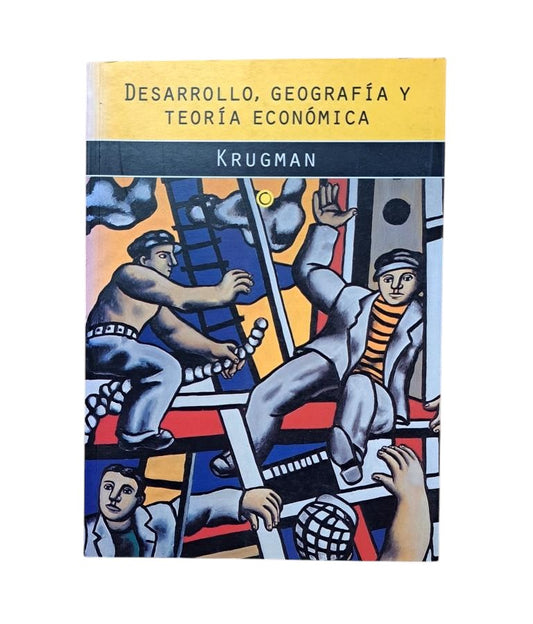 Krugman, Paul.- DESARROLLO, GEOGRAFÍA Y TEORÍA ECONÓMICA