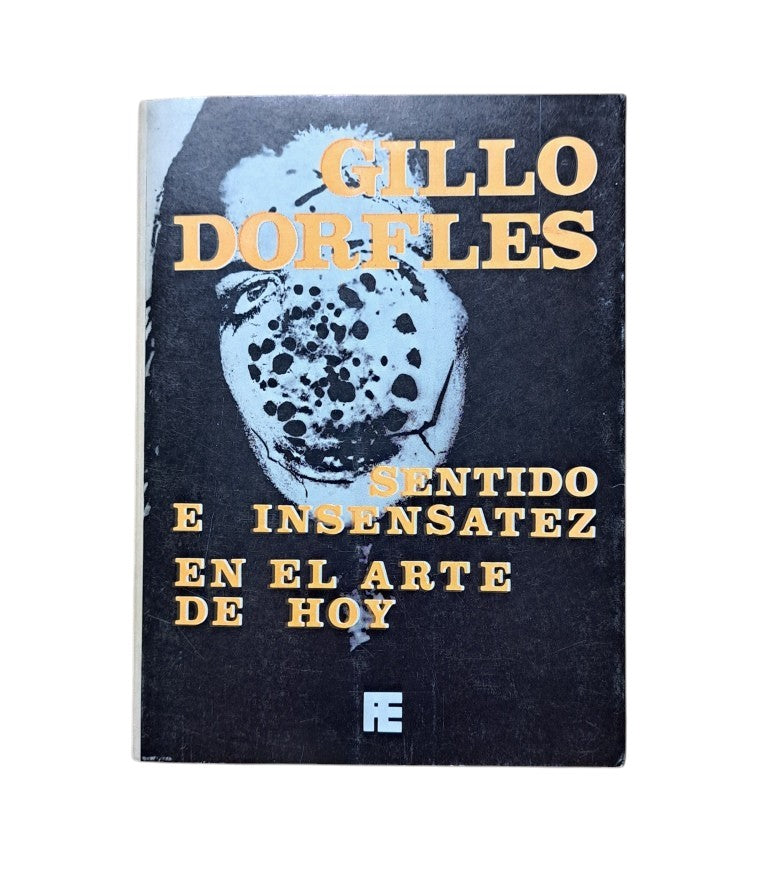 Dorfles, Gillo.- SENTIDO E INSENSATEZ EN EL ARTE DE HOY