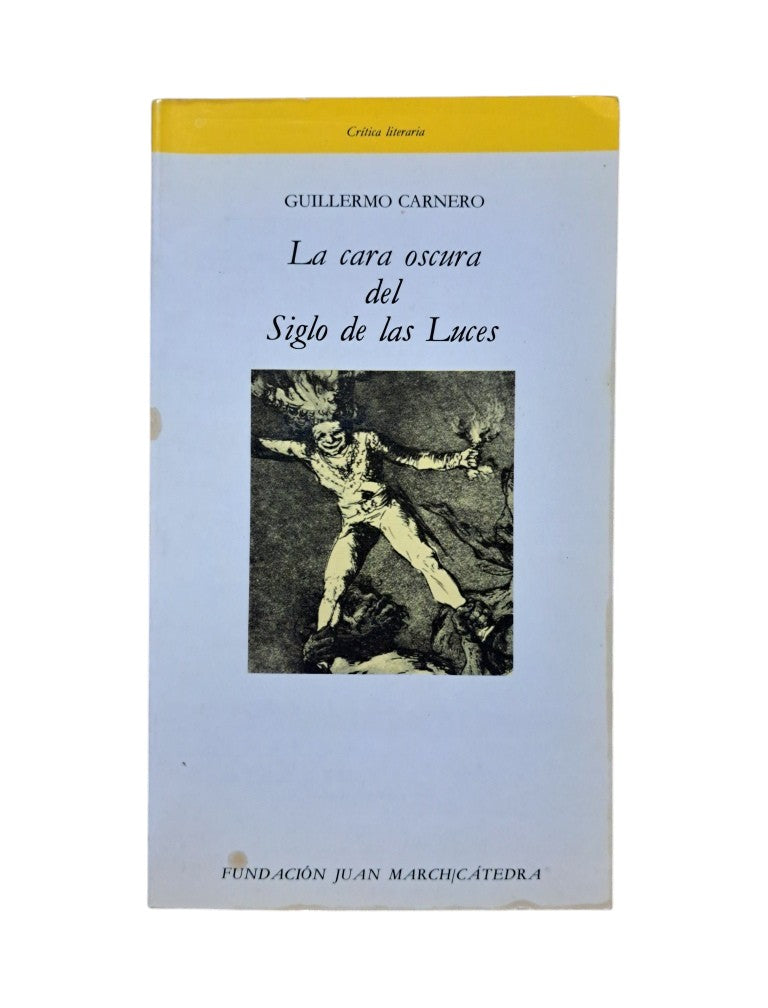 Carnero, Guillermo.- LA CARA OSCURA DEL SIGLO DE LAS LUCES