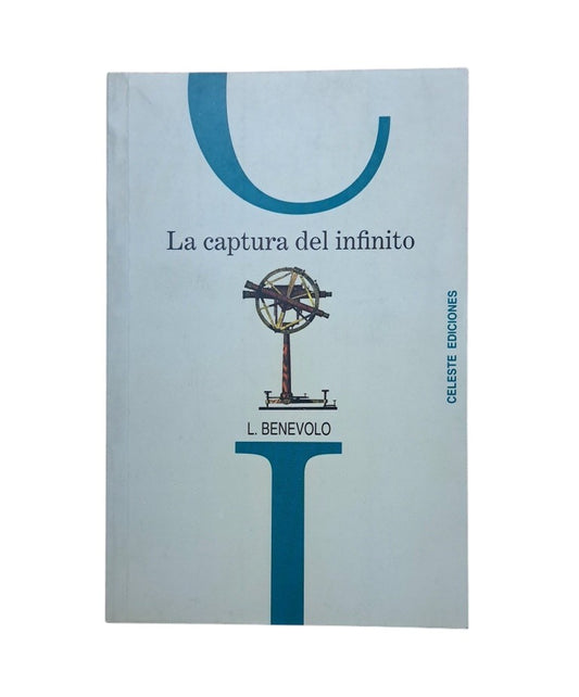 Benevolo, L.- LA CAPTURA DEL INFINITO
