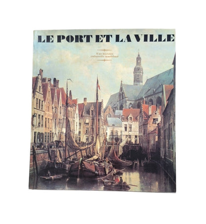 Rudolph, Wolfgang.- LE PORT ET LA VILLE. UNE HISTOIRE CULTURELLE MARITIME