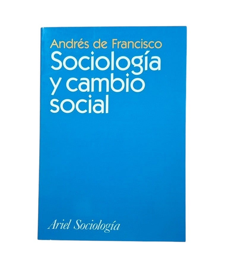 Francisco, Andrés de.- SOCIOLOGÍA Y CAMBIO SOCIAL