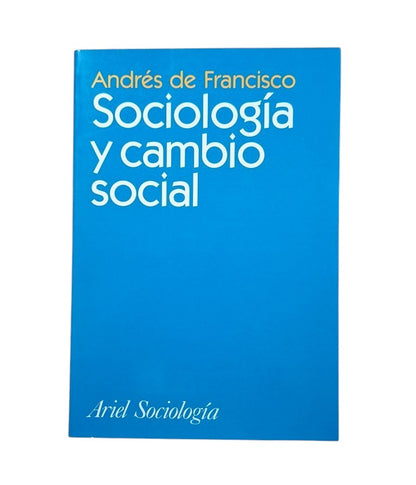 Francisco, Andrés de.- SOCIOLOGÍA Y CAMBIO SOCIAL