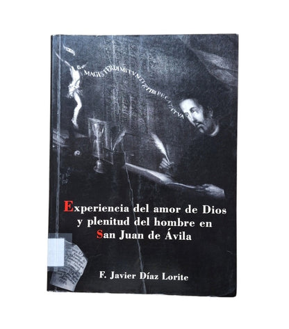 Díaz Lorite, F. Javier.- EXPERIENCIA DEL AMOR DE DIOS Y PLENITUD DEL HOMBRE EN SAN JUAN DE ÁVILA