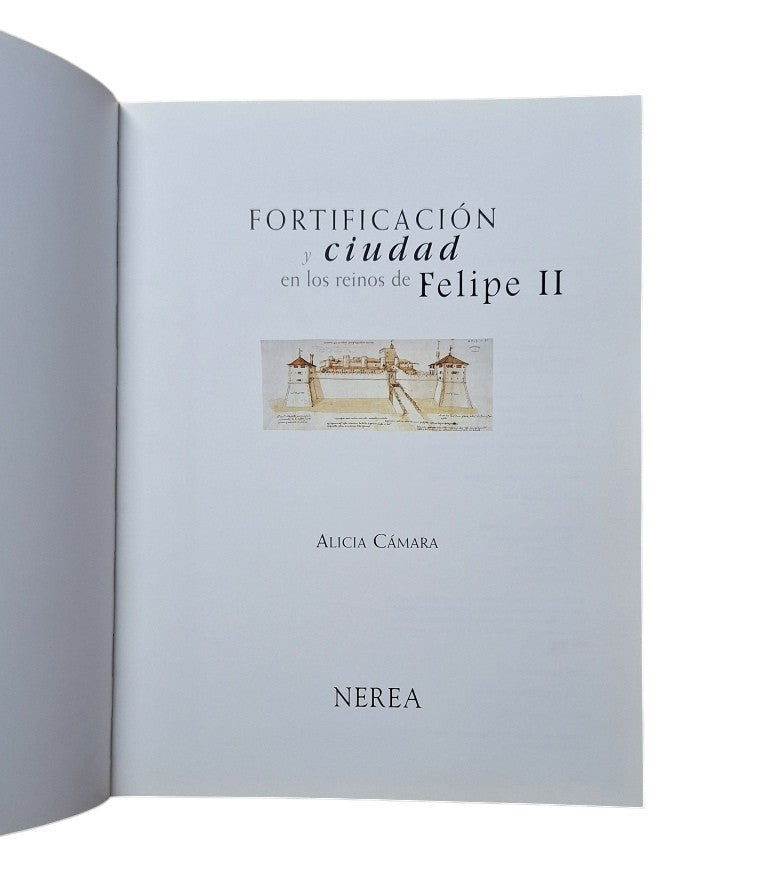 Cámara, Alicia.- FORTIFICACIÓN Y CIUDAD EN LOS REINOS DE FELIPE II