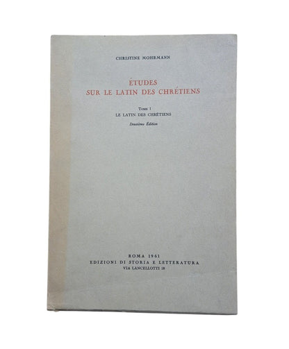 Mohrmann, Christine.- ÉTUDES SUR LE LATIN DES CHRÉTIENS (I - II - III)