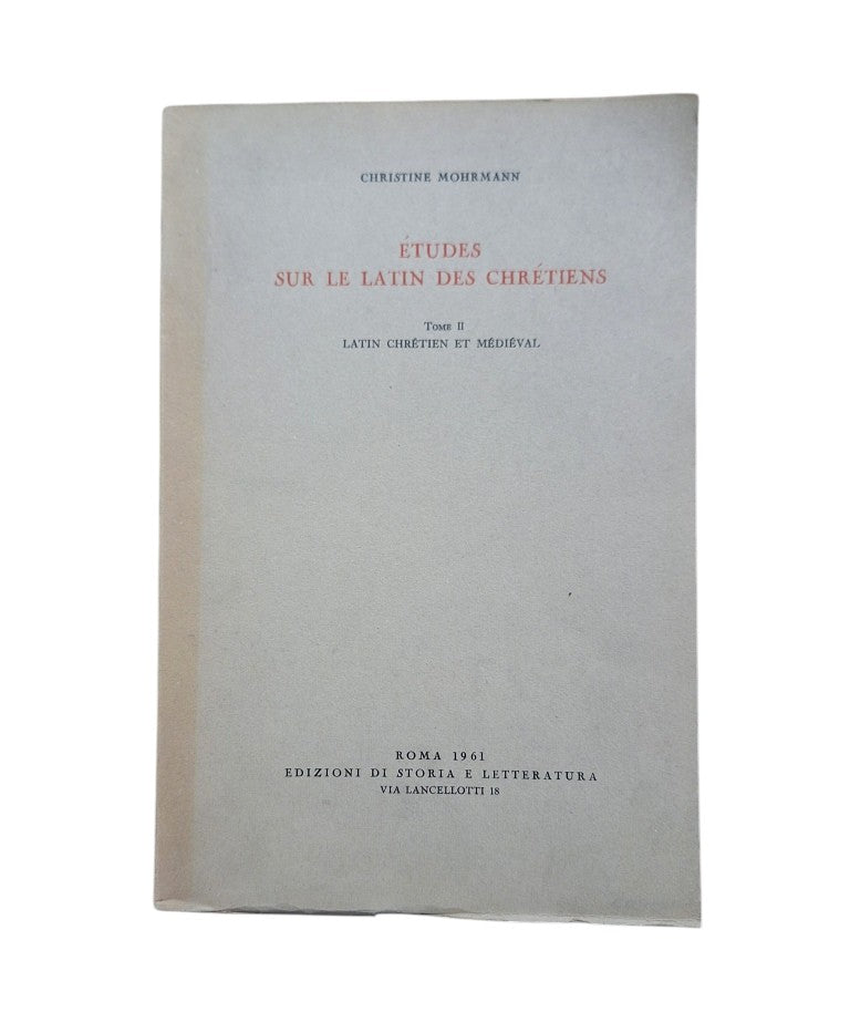 Mohrmann, Christine.- ÉTUDES SUR LE LATIN DES CHRÉTIENS (I - II - III)