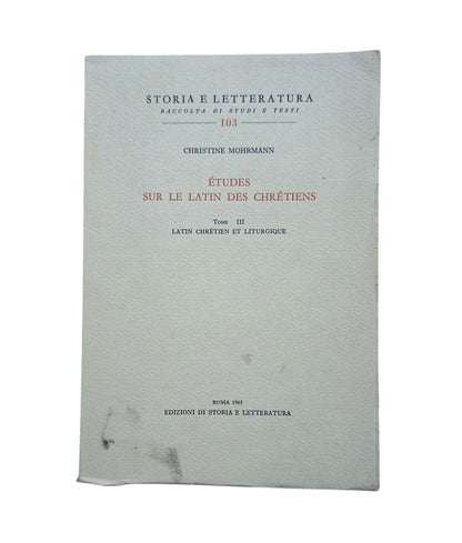 Mohrmann, Christine.- ÉTUDES SUR LE LATIN DES CHRÉTIENS (I - II - III)
