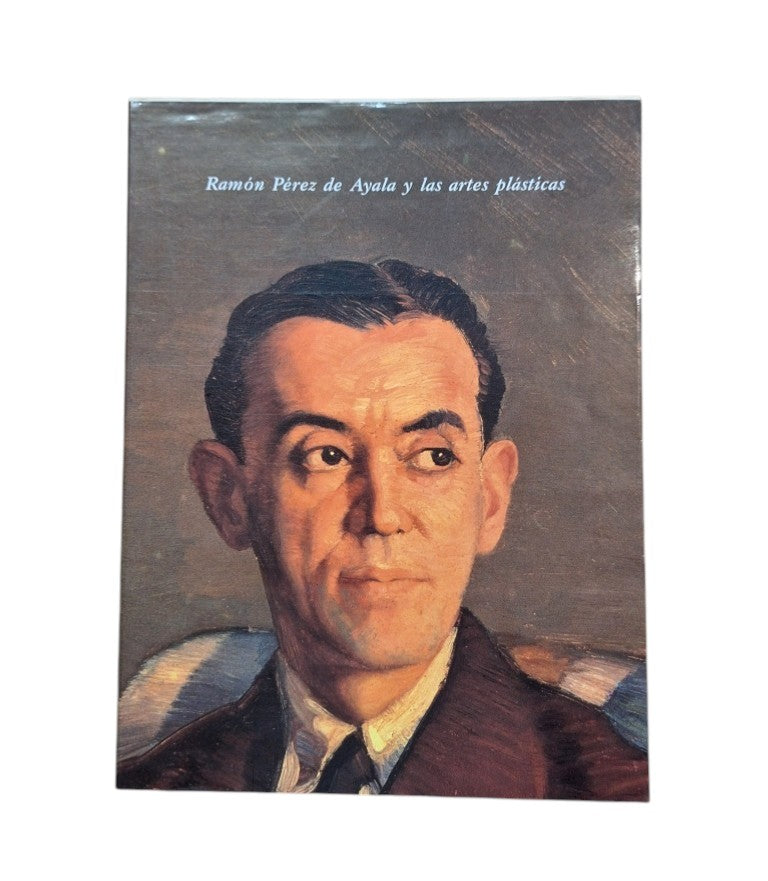 RAMÓN PÉREZ DE AYALA Y LAS ARTES PLÁSTICAS. ESCRITOS SOBRE ARTE.