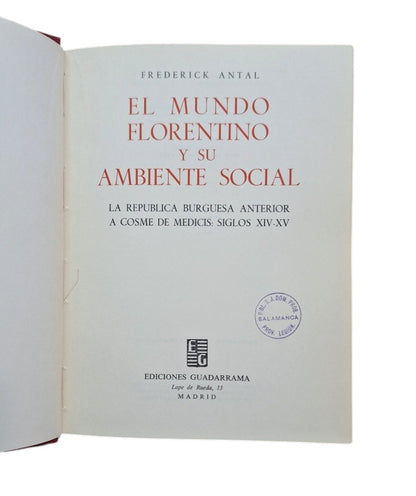 Antal, Frederick.- EL MUNDO FLORENTINO Y SU AMBIENTE SOCIAL