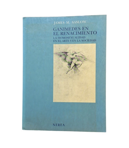 Saslow, James M.- GANÍMEDES EN EL RENACIMIENTO. LA HOMOSEXUALIDAD EN EL ARTE Y EN LA SOCIEDAD