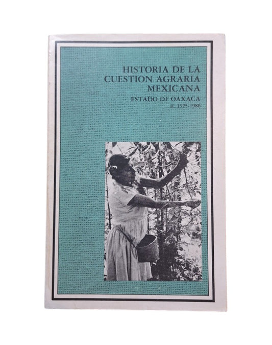 VV.AA. HISTORIA DE LA CUESTIÓN AGRARIA MEXICANA. ESTADO DE OAXACA (I - II)