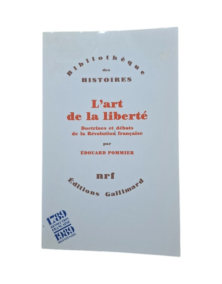 Pommier, Édouard.- L' ART DE LA LIBERTÉ. DOCTRINES ET DÉBATS DE LA RÉVOLUTION FRANÇAISE
