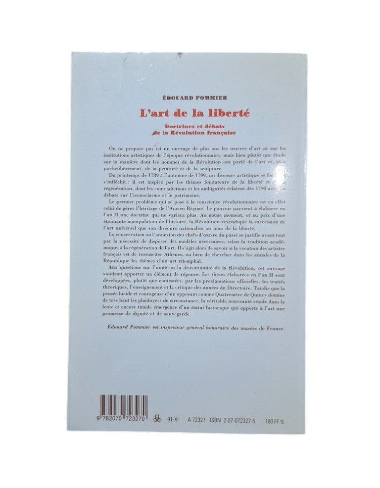 Pommier, Édouard.- L' ART DE LA LIBERTÉ. DOCTRINES ET DÉBATS DE LA RÉVOLUTION FRANÇAISE