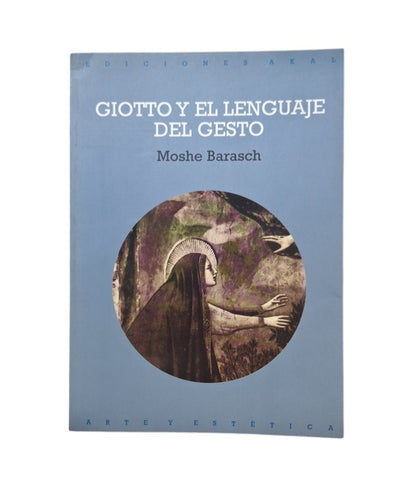 Barasch, Moshe.- GIOTTO Y EL LENGUAJE DEL GESTO