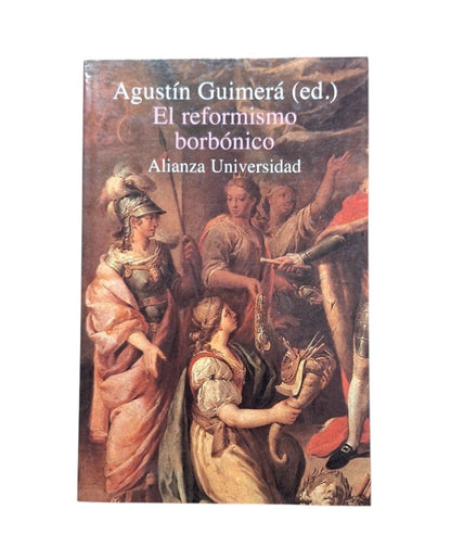Guimerá, Agustín (ed.).- EL REFORMISMO BORBÓNICO. UNA VISIÓN INTERDISCIPLINAR