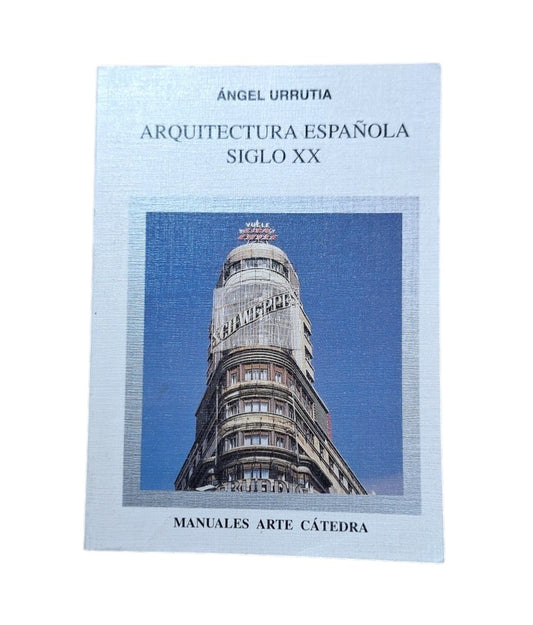 Urrutia, Ángel.- ARQUITECTURA ESPAÑOLA SIGLO XX