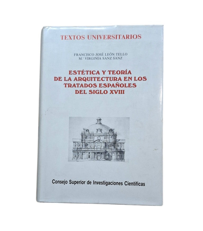 León Tello, F. J. & Sanz Sanz, Mª Virginia.- ESTÉTICA Y TEORÍA DE LA ARQUITECTURA EN LOS TRATADOS ESPAÑOLES DEL SIGLO XVIII