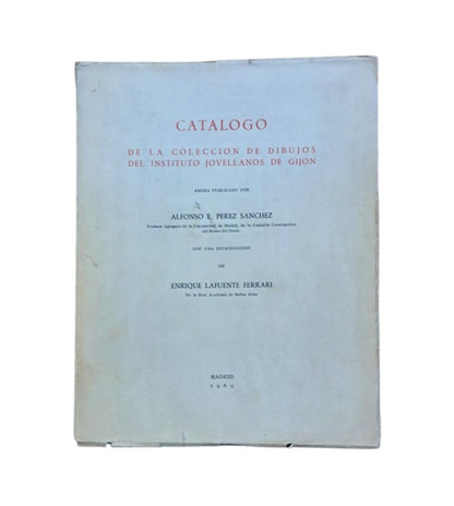 Pérez Sánchez, Alfonso.- CATÁLOGO DE LA COLECCIÓN DE DIBUJOS DEL INSTITUTO JOVELLANOS DE GIJÓN