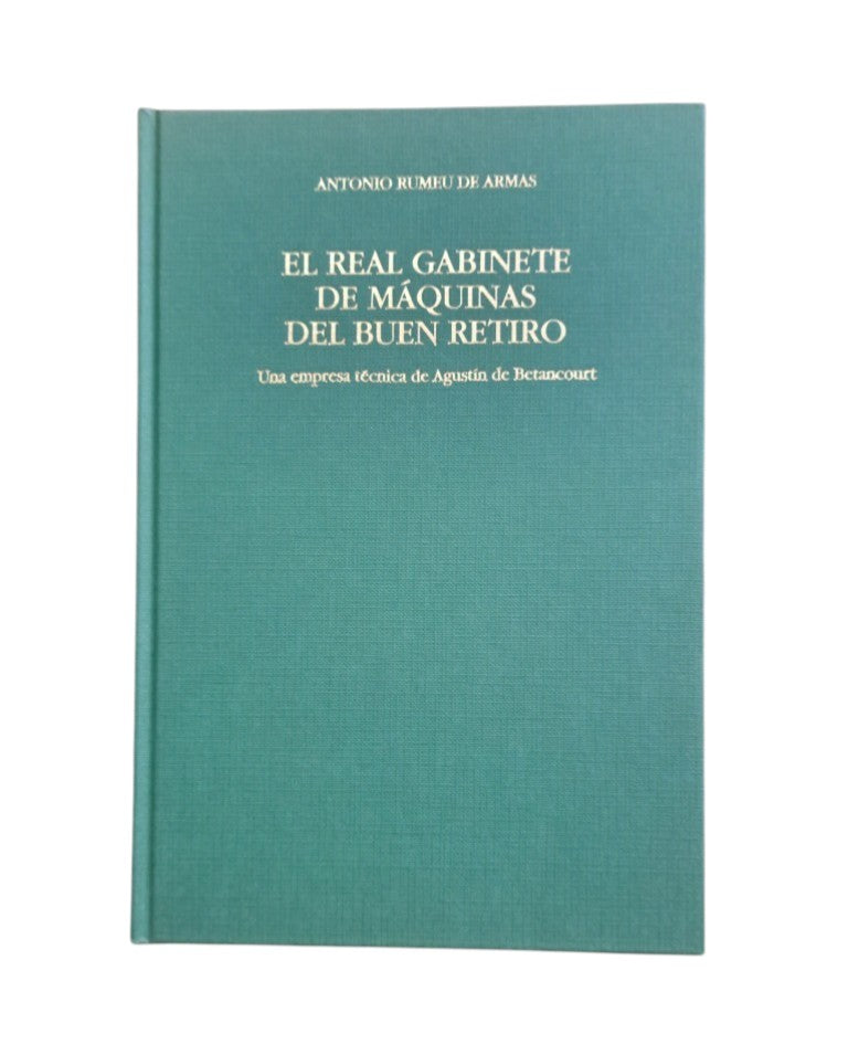 Rumeu de Armas, Antonio.- EL REAL GABINETE DE MÁQUINAS DEL BUEN RETIRO