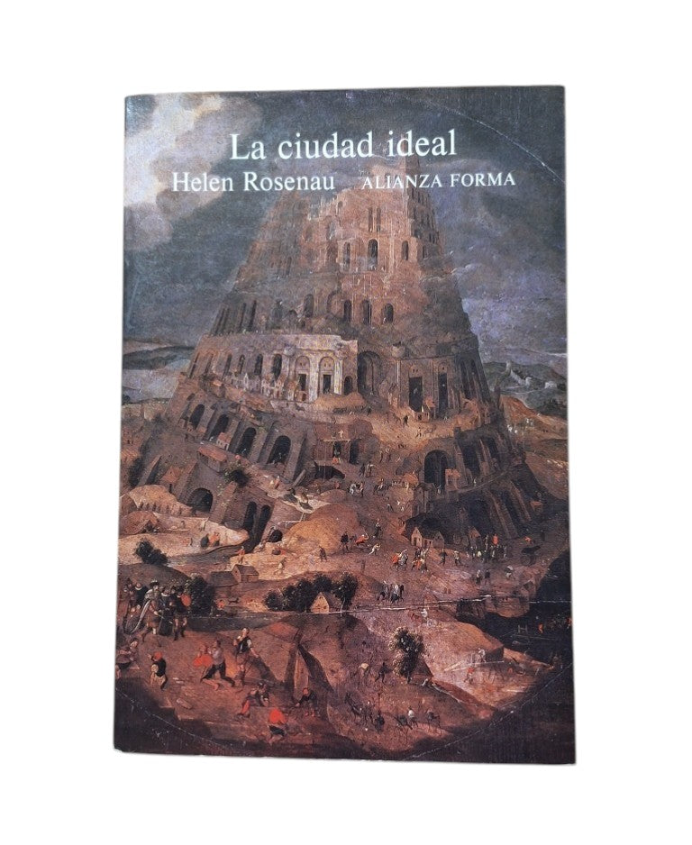 Rosenau, Helen.- LA CIUDAD IDEAL. SU EVOLUCIÓN ARQUITECTÓNICA EN EUROPA