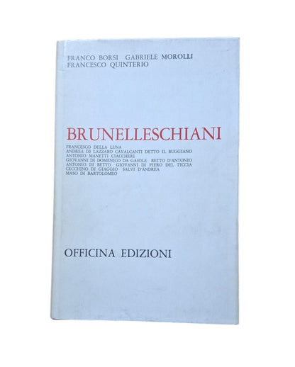 Borsi, Franco; Morolli, Gabriele; Quinterio, Francesco.- BRUNELLESCHIANI