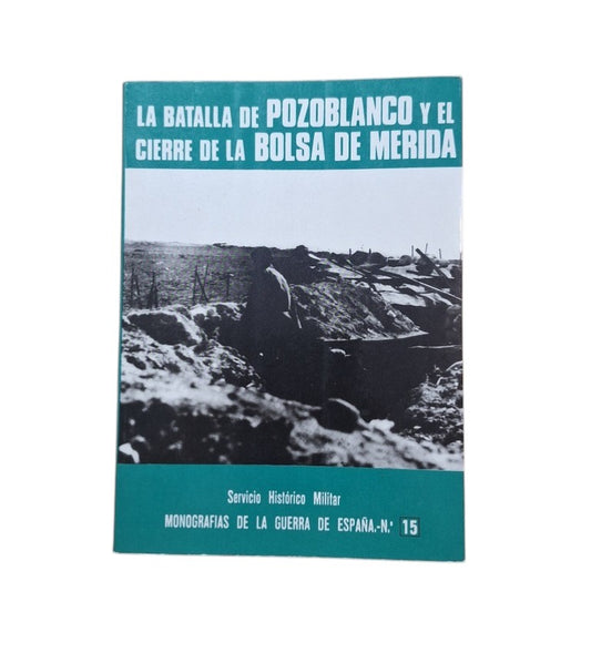 Martínez Bande, Manuel.- LA BATALLA DE POZOBLANCO Y EL CIERRE DE LA BOLSA DE MÉRIDA. MONOGRAFÍA DE LA GUERRA DE ESPAÑA. Nº 15