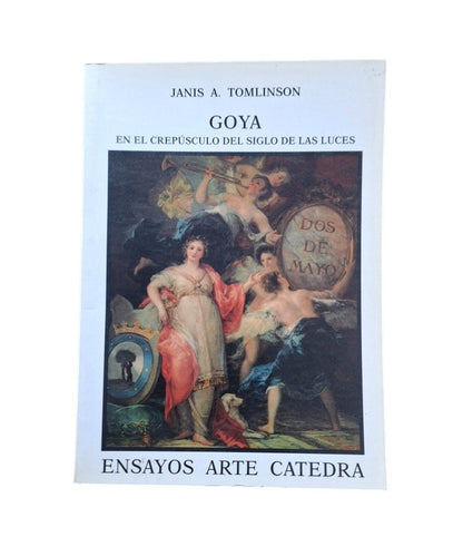 Tomlinson, Janis A.- GOYA EN EL CREPÚSCULO DEL SIGLO DE LAS LUCES